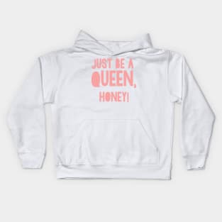 Just be a Queen, honey! Kids Hoodie